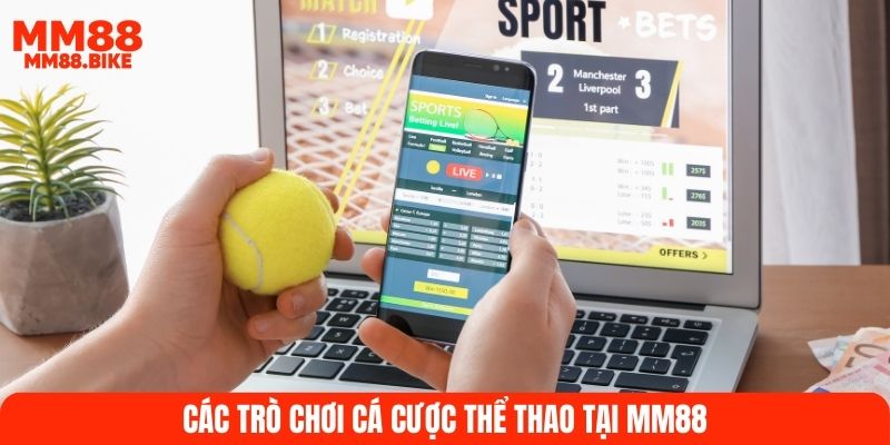 Các trò chơi cá cược thể thao tại MM88