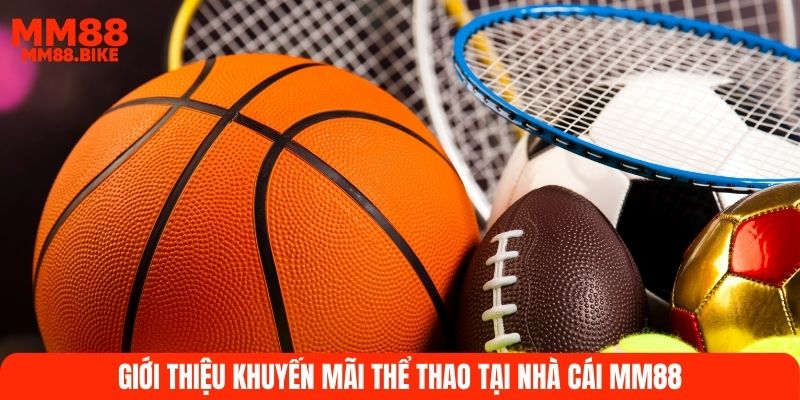 Giới thiệu khuyến mãi thể thao tại nhà cái MM88
