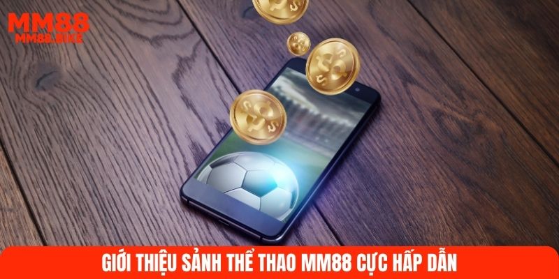 Giới thiệu sảnh thể thao MM88 cực hấp dẫn
