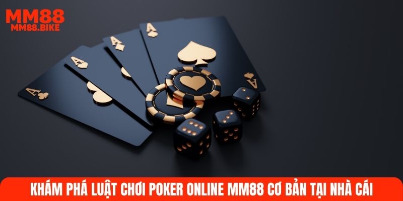 Khám phá luật chơi Poker online MM88 cơ bản tại nhà cái