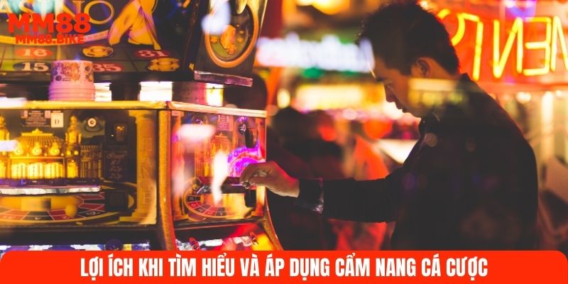 Lợi ích khi tìm hiểu và áp dụng cẩm nang cá cược