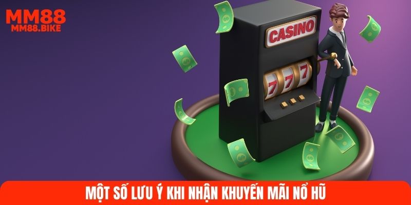 Một số lưu ý khi nhận khuyến mãi nổ hũ