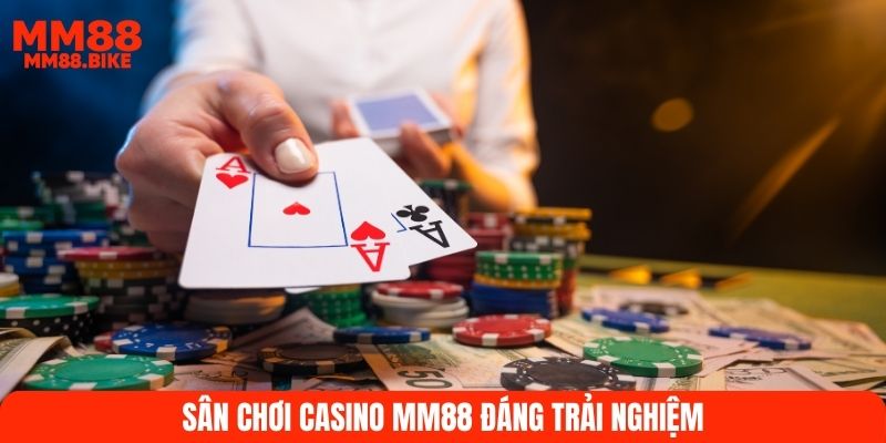 Sân chơi Casino MM88 đáng trải nghiệm